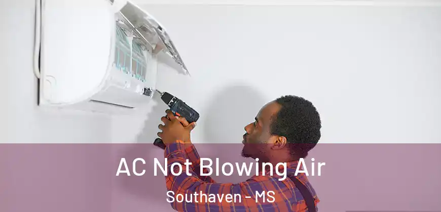 AC Not Blowing Air Southaven - MS