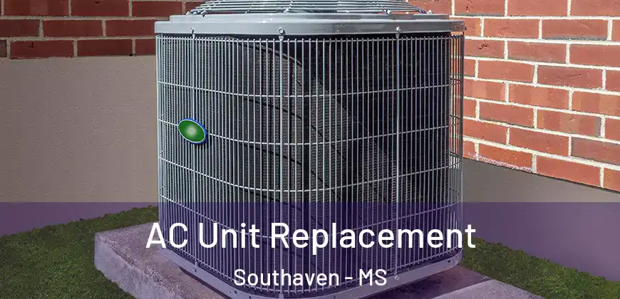 AC Unit Replacement Southaven - MS
