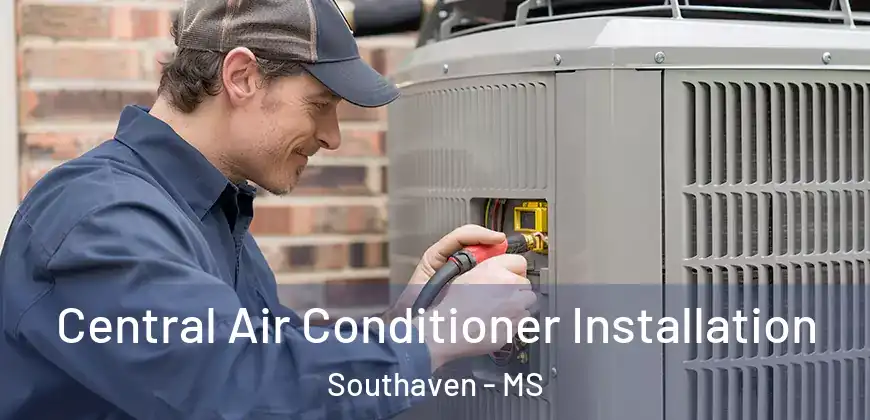 Central Air Conditioner Installation Southaven - MS