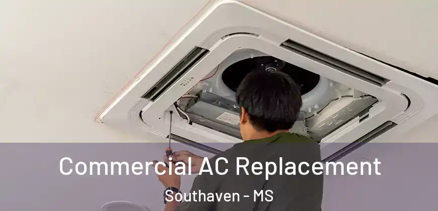 Commercial AC Replacement Southaven - MS