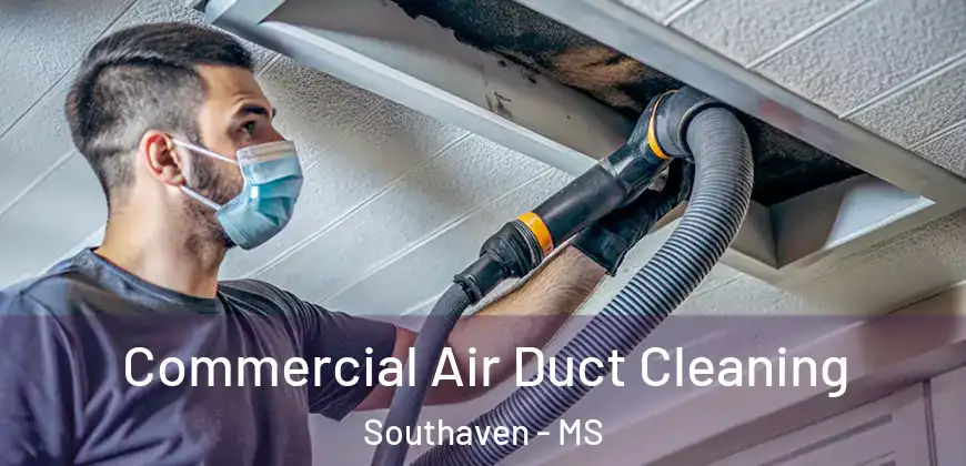 Commercial Air Duct Cleaning Southaven - MS