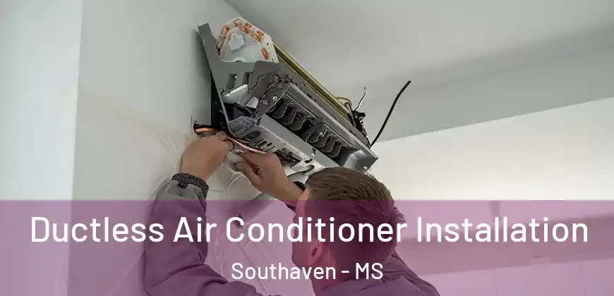 Ductless Air Conditioner Installation Southaven - MS