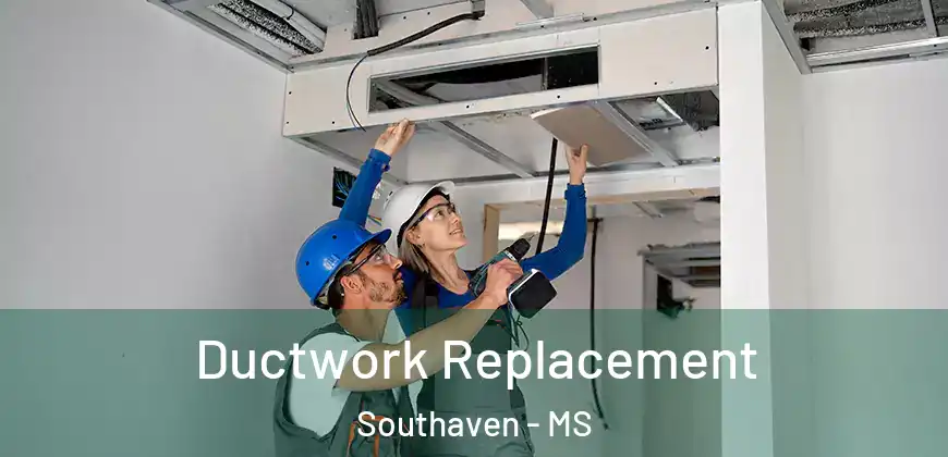 Ductwork Replacement Southaven - MS